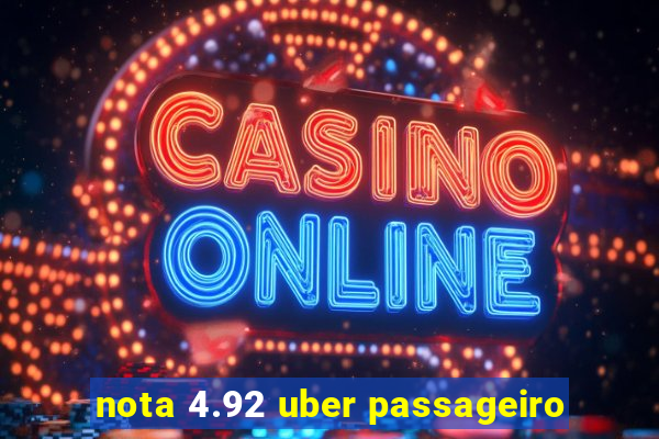 nota 4.92 uber passageiro